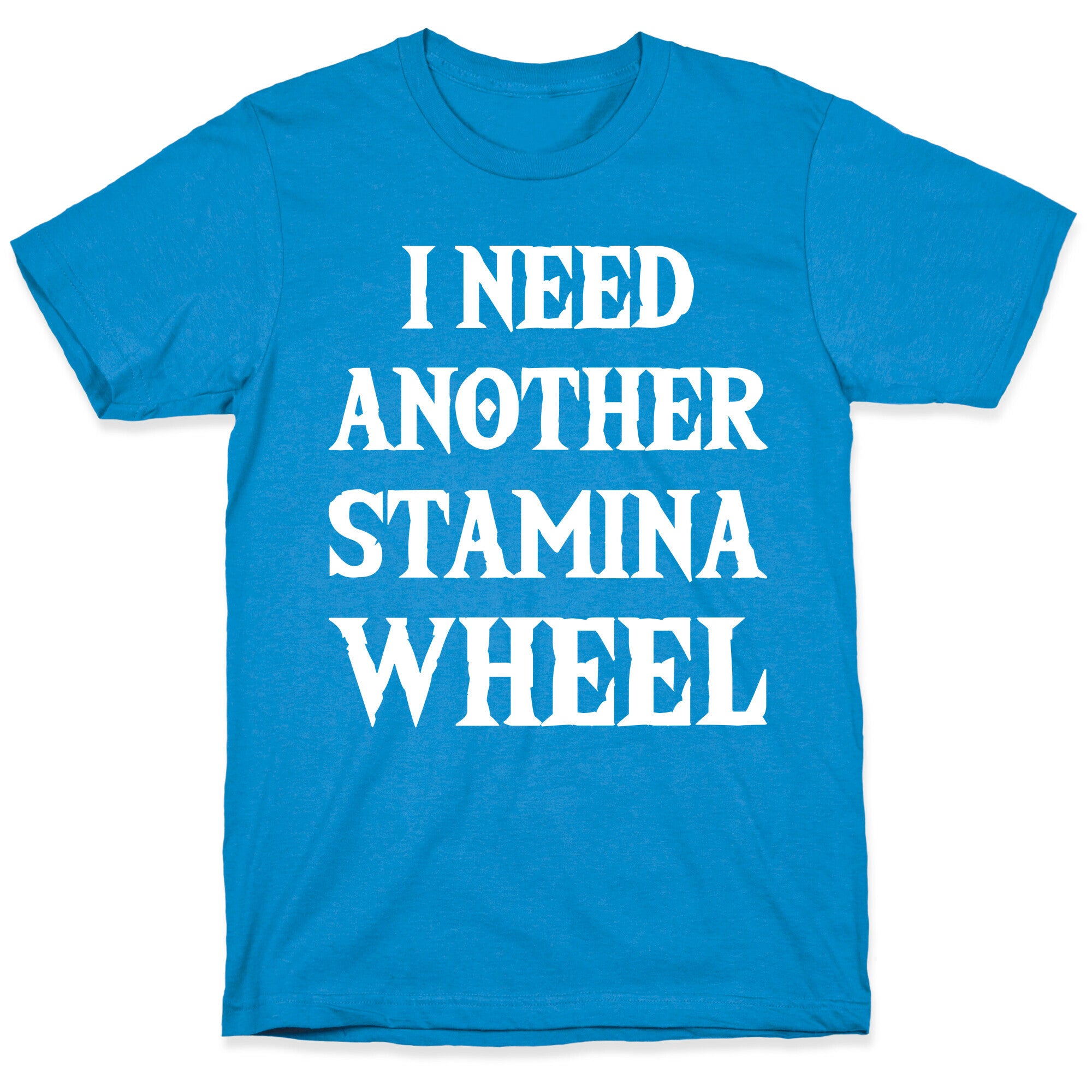 I Need Another Stamina Wheel Zelda Parody T-Shirt